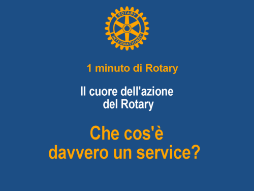 1 minuto di Rotary: Che cos’è davvero un service? Il cuore dell’azione del Rotary